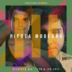 Gilberto Gil - Pipoca Moderna  (LZØ & IVN Edit)
