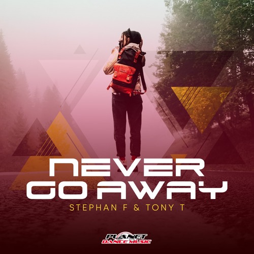 Stephan F & Tony T - Never Go Away