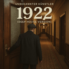 1922 (Deep House Version)