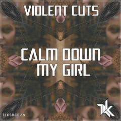 Violent Cuts - Calm Down My Girl   [ FREE DOWNLOAD ]
