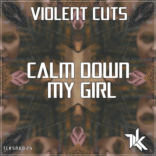 Violent Cuts - Calm Down My Girl   [ FREE DOWNLOAD ]