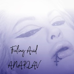 ANAKLAV - Feeling Acid