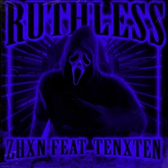 RUTHLESS - ZHXN feat. TenxTen