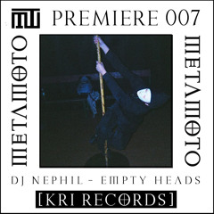 MM PREMIERE 007 | Dj Nephil - Empty Heads [KRI Records]