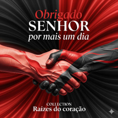 Obrigado Senhor por mais um dia