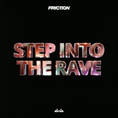 Friction - Step Into The Rave (feat. shadxwgirl)