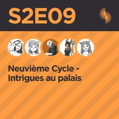 Neuvième Cycle, Chroniques du Nouveau Monde S2E09 (Intrigues Au Palais)