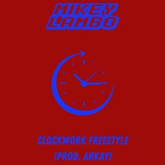 Clockwork Freestyle (Prod. Arkay)