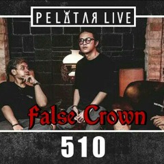 510 - False Crown (Live at PELATAR LIVE)