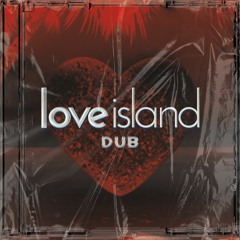 Love Island (DUB)[FREE DOWNLOAD]