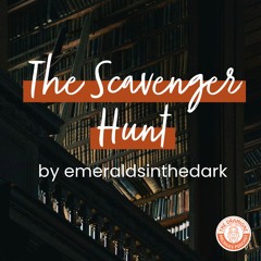 [Podfic] 'The Scavenger Hunt' by emeraldsinthedark | Chapters 23-25