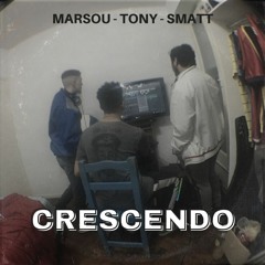 CRESCENDO - marsou • tony • smatt