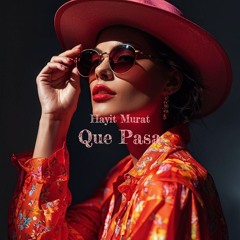 Hayit Murat - Que Pasa (Original Mix)