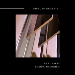 Vani Vachi - Cosmic Hedonism [DRSS615]