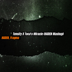 HADEN, Fragma - Tensity X Miracle (HADEN Mashup) FREE DL IN DESCRIPTION