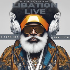 Libation Live with Ian Friday 1-12-25