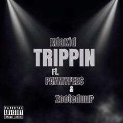 TRIPPIN ft. PAYMYFEES,ZOOTEDUUP