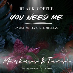 Black Coffee - You Need Me (Markuss & TANSI Afrohouse Edit)