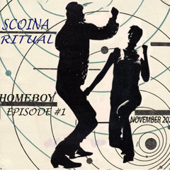 Scoina Ritual_Homeboy Podcast #1