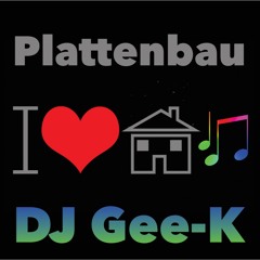 DJ Gee-K Plattenbau I Love House Music
