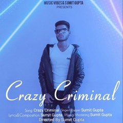 Crazy Criminal - Sumit Gupta | New Song 2021 | Official Audio