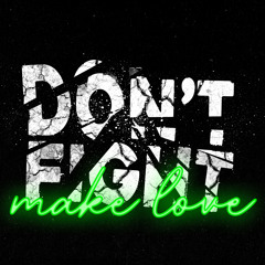 Make Love, Don't Fight