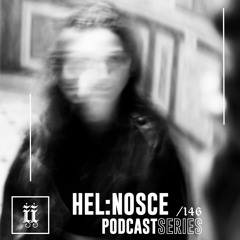 I|I Podcast Series 146 - HEL:NOSCE