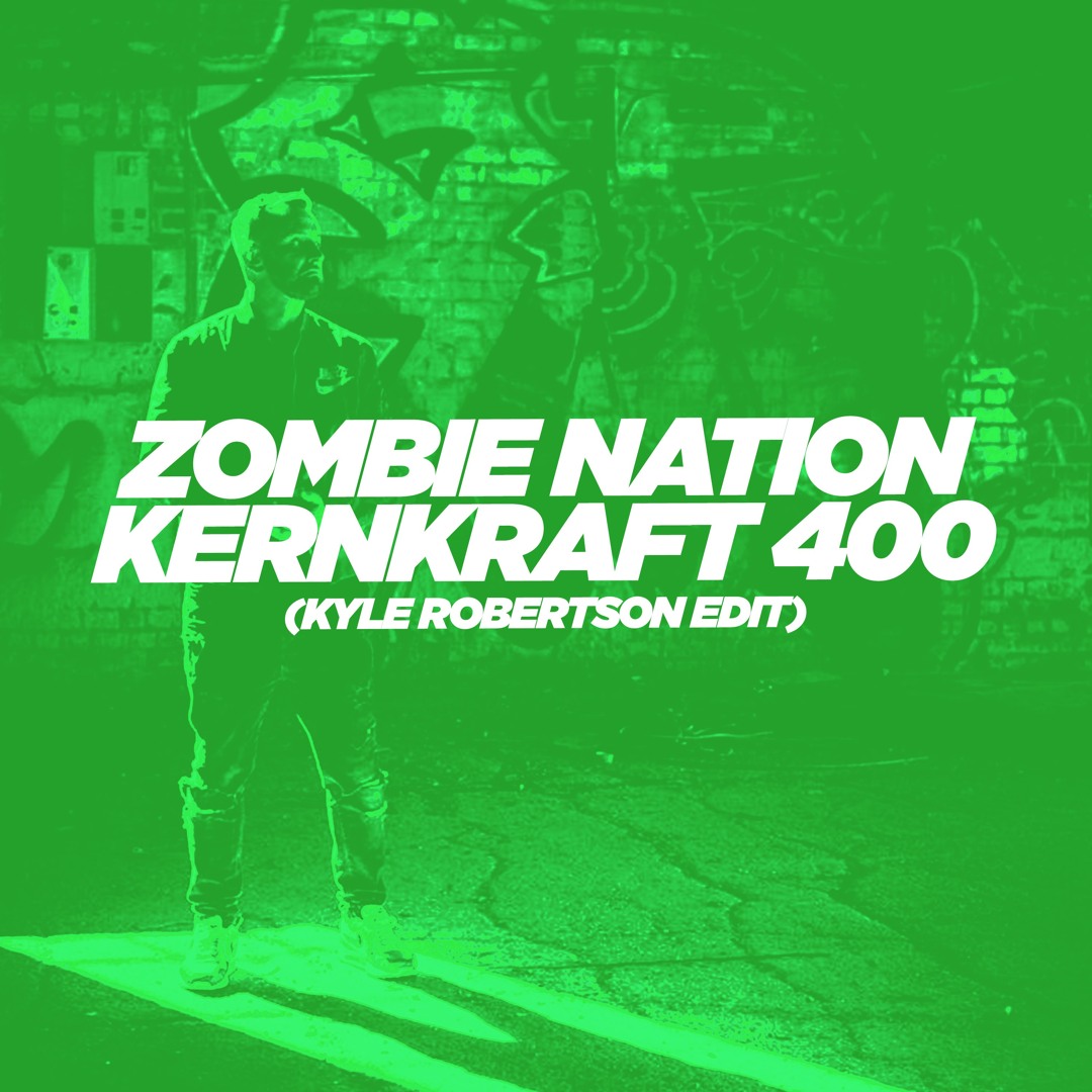 Stream Zombie Nation - Kernkraft 400 (Kyle Robertson Edit) [FREE