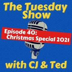40 The Tuesday Show - Christmas Special 2021