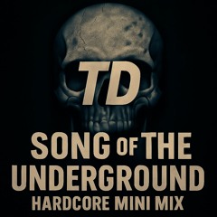 Song of the Underground - Hardcore Mini Mix
