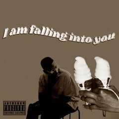 I am falling into you