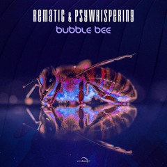 Rematic & PsyWhispering - Bubble bee(Preview)
