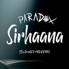 Paradox - Sirhaana (Slowed+Reverb)