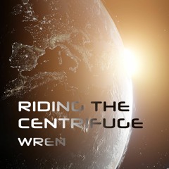 Riding The Centrifuge