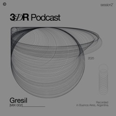 3DR Podcast - Gresil [MIX 002]