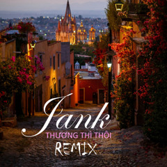 Jank - Thương Thì Thôi - H.Tee