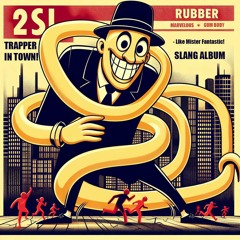 2SL - RUBBER MAN