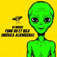 Funk do ET Bilu (Música Alienígena)