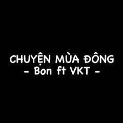 Chuyện mùa đông - Bon ft VKT | Cover Kaii x CNG