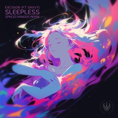 Excision - Sleepless (ft. Savvy) [SPACECHANGER Remix]