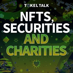 NFTs, Securities, Charities & DeSci - Tokel Talk Podcast