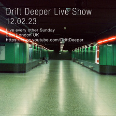 Drift Deeper Live Show 228 - 12.02.23
