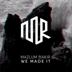 Mazlum Bakır - We Made It | Free Download |