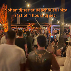 Nohan Dj Set At Beachouse Ibiza (1st Of 4 Hours Set)