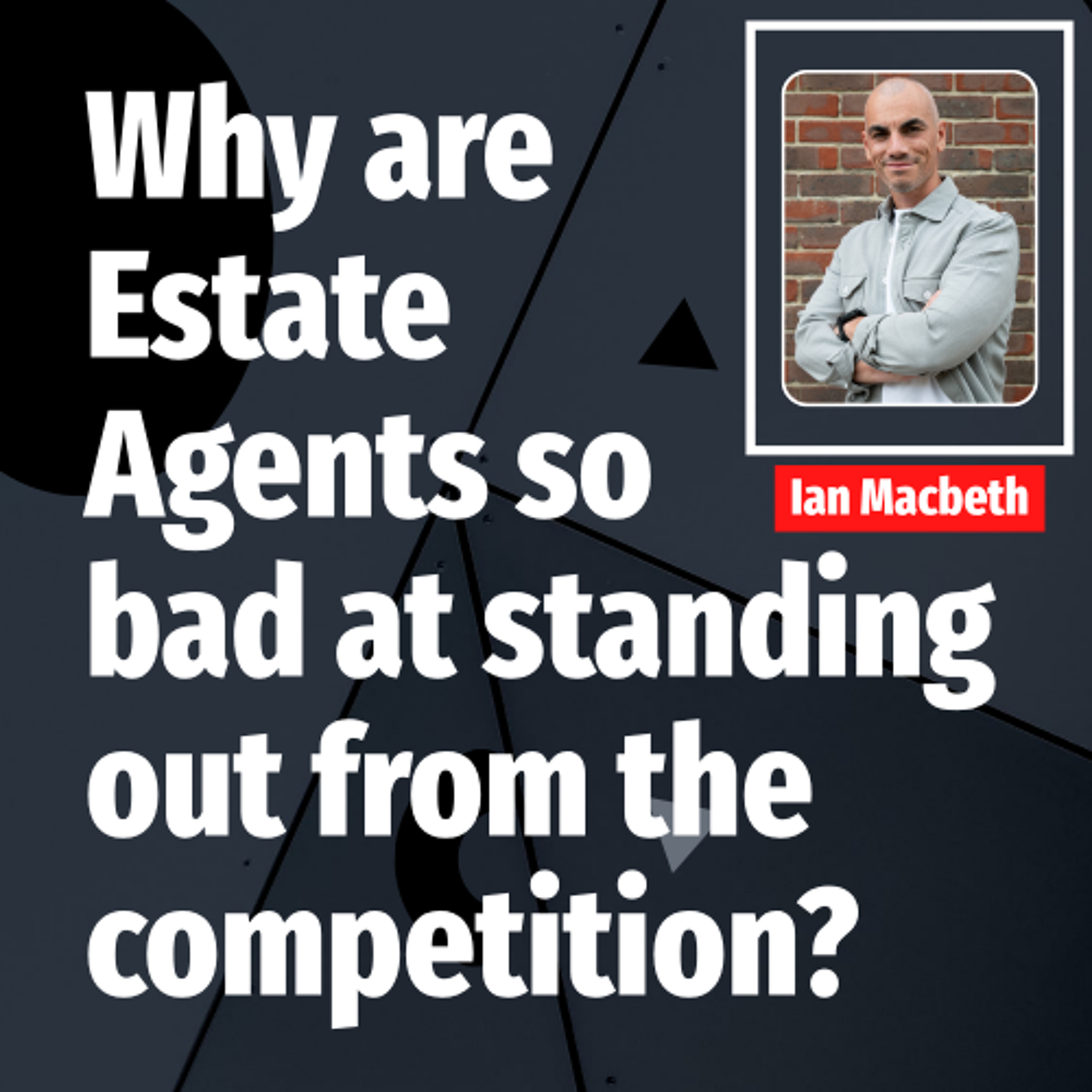 Why are Estate Agents so bad at standing out from the competition? - Ep. 2621 episode artwork