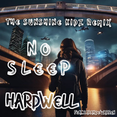 Hardwell - No Sleep (feat. Sarah de Warren) (The Sunshine Kidz Remix)
