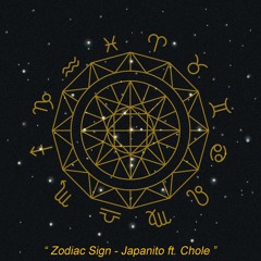 ZODIAC SIGN - Japanito ft. chole