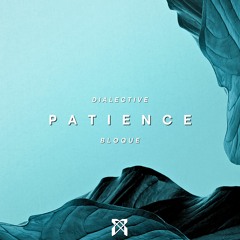 Dialective & Bloque - Patience (Data Transmission Premiere)