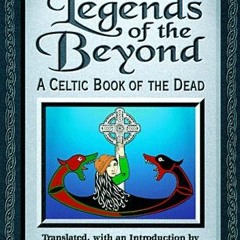 Download pdf Celtic Legends of the Beyond: A Celtic Book of the Dead by  Anatole Le Braz &  Derek Br