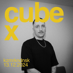 kzmrkndnsk @ Cube X (241213)